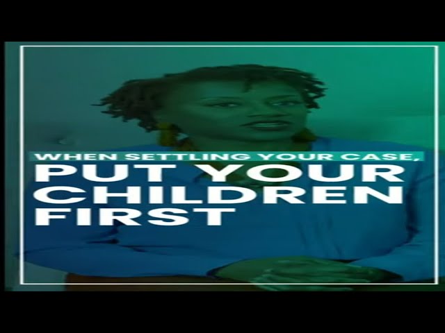 Put Your Children First When Settling Your Case