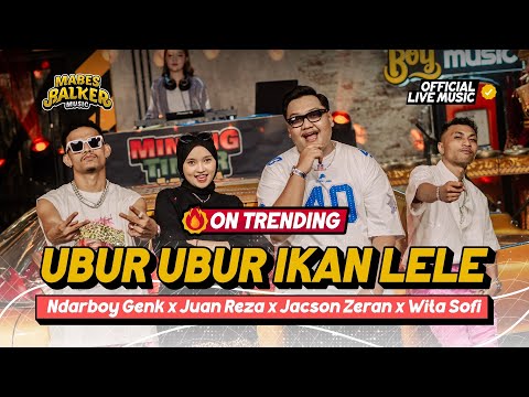 UBUR UBUR IKAN LELE - NDARBOY GENK x JUAN REZA x JACSON ZERAN x WITA SOFI (Official Live Music)