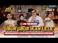 UBUR UBUR IKAN LELE - NDARBOY GENK x JUAN REZA x JACSON ZERAN x WITA SOFI (Official Live Music)