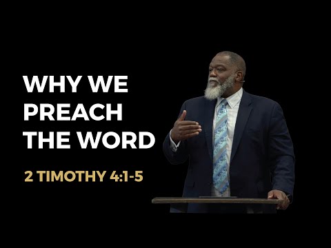 Why We Preach The Word (2 Timothy 4:1-5) | Voddie Baucham