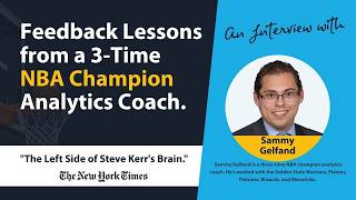 What NBA Analytics Coach - Sammy Gelfand - Can Teach Us About Feedback