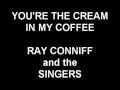 You're the Cream In My Coffee - Ray Conniff and the Singers