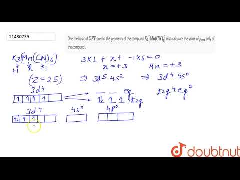 One the basic of CFT predict the geometry of the compund K_(3)[Mn(CN)_(6)] Also calculate the va...