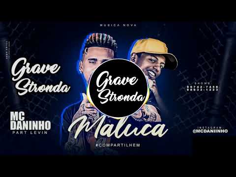 MC DANINHO PART. LEVIN - MALUCA《COM GRAVE》