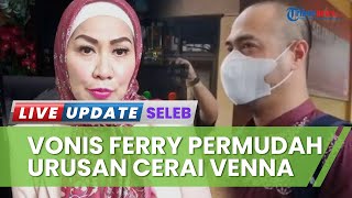 Lega dengan Vonis Ferry Irawan, Venna Melinda Yakin Gugatan Cerainya Bakal Dikabulkan Hakim