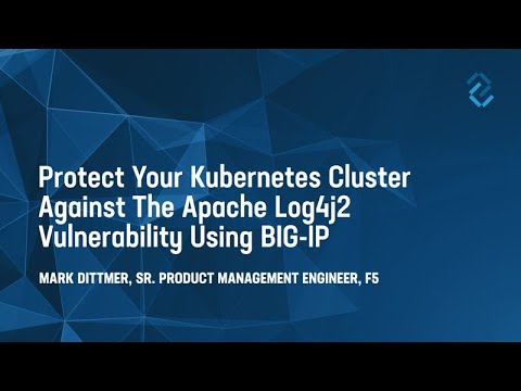 Protect Your Kubernetes Cluster Against the Apache Log4j2 Vulnerability Using BIG-IP