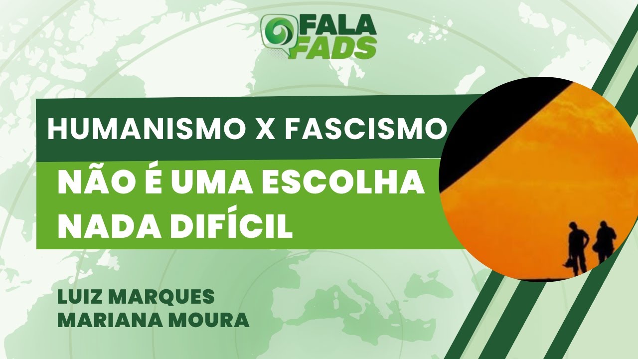 Humanismo X Fascismo NÃO é uma escolha nada difícil | FALA Fads - 18/03/26