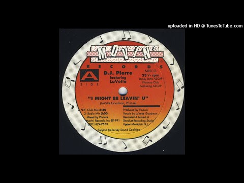 D.J. Pierre Featuring LaVette | I Might Be Leavin' U (Mad House Mix)