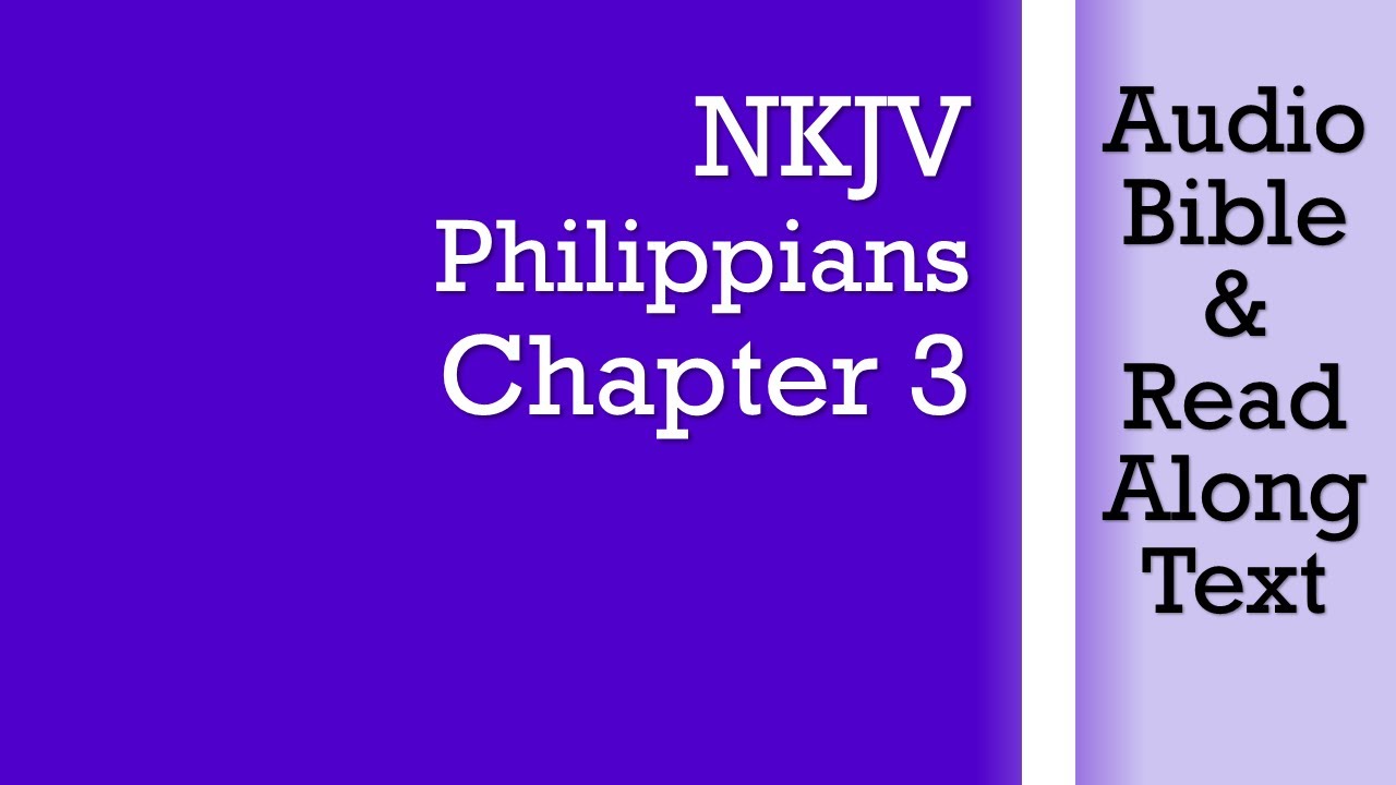 Philippians 3 - NKJV (Audio Bible & Text)