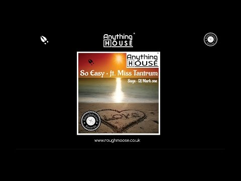 Anything HOUSE ® • So Easy ft.Miss Tantrum • Suga • DJ Mark One