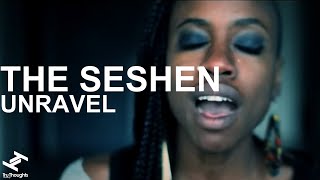 The Seshen - Unravel