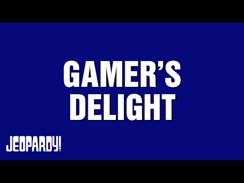 Gamer's Delight | Category | JEOPARDY!