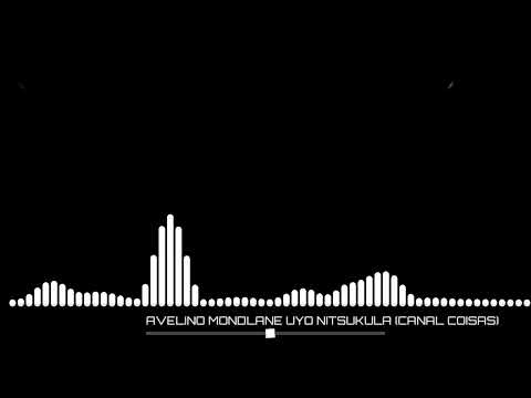 UYO NITSUKULA AVELINO MONDLANE | CANAL COISAS|