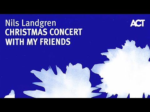 Nils Landgren: Christmas With My Friends live 2005 (full concert)