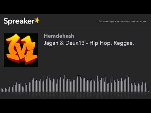 Jagan & Deux13 - Hip Hop, Reggae. (made with Spreaker)