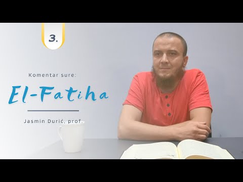 Komentar sure: El-Fatiha (3.  "Sva hvala Allahu..") - Jasmin Durić, prof.
