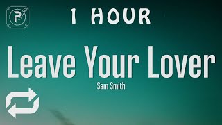 [1 HOUR 🕐 ] Sam Smith - Leave Your Lover (Lyrics)