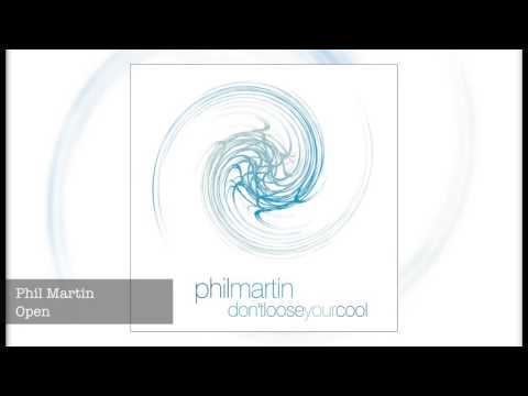 Open - Phil Martin - taken from the album Don't Loose Your Cool