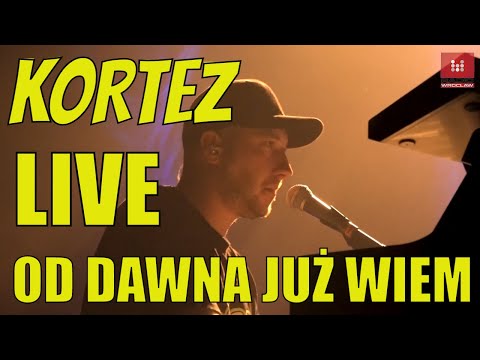 KORTEZ - Od dawna Już Wiem [VIDEO - LIVE]