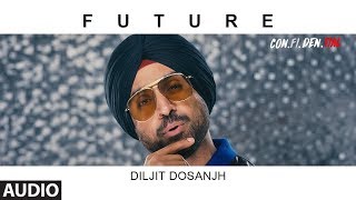 FUTURE Full Audio Song  | CON.FI.DEN.TIAL | Diljit Dosanjh | Latest Song 2018