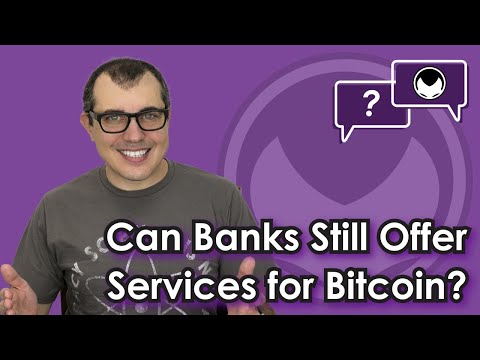 Bitcoin Q&A: Can Banks Still Offer Services for Bitcoin? Video