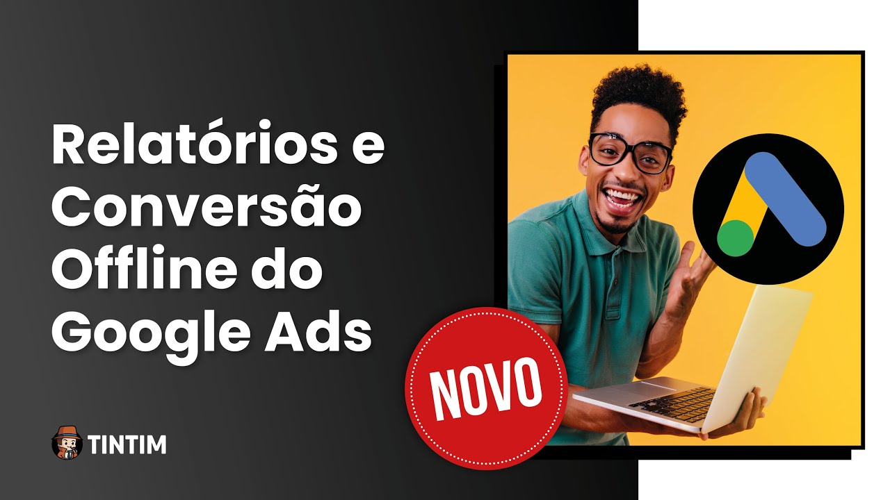 [TINTIM] Exporte relatórios e OTIMIZE SUAS CAMPANHAS de Google Ads