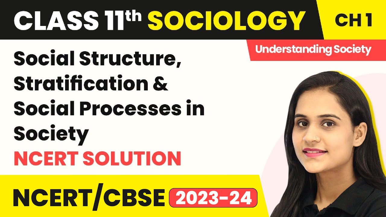 Social Structure, Stratification & Social Processes in Society - NCERT Solution | Class 11 Sociology