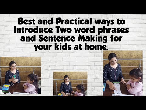 Best & Practical ways to introduce Two word Phrases & Sentence Formation to your kids at home