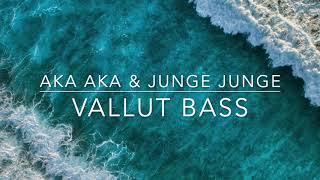 Aka Aka &amp; Junge Junge - Vallut Bass