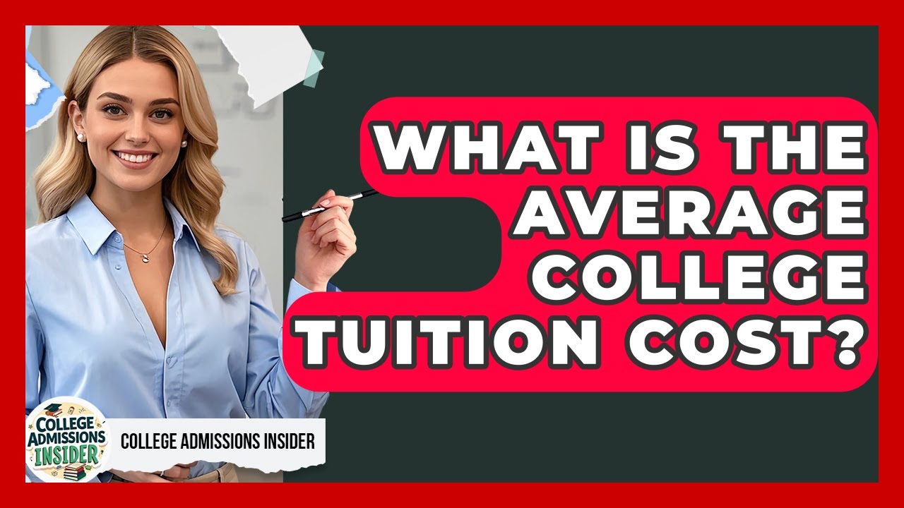 What Is The Average College Tuition Cost? - College Admissions Insider