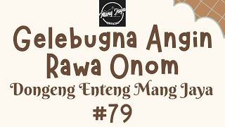 Download lagu GELEBUGNA ANGIN RAWA ONOM 79, Dongeng Enteng Mang Jaya, Carita Sunda @MangJaya mp3