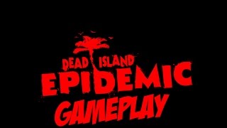 Dead Island Epidemic  - Gameplay