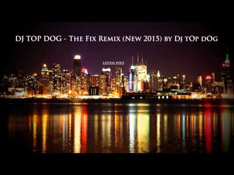 DJ TOP DOG - The Fix Remix (New 2015) by Dj tOp dOg