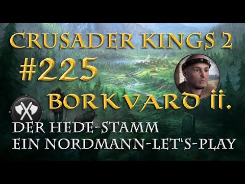Let's Play Crusader Kings 2 – The Hede Tribe #225: Borkvard II (Role-Playing Game/German)