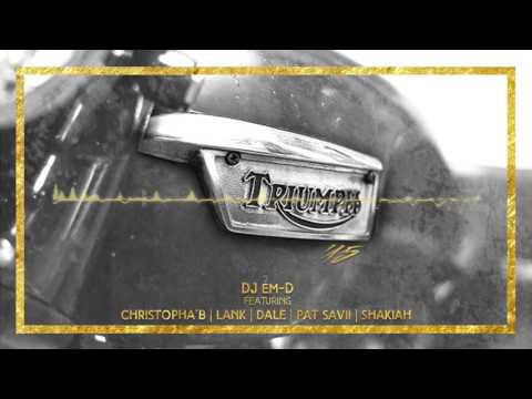 DJ EM-D - Triumph '15 feat. Christopha'B, Lank, Dale, Pat Savii & Shakiah | @iamdjemd