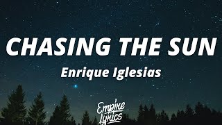Enrique Iglesias - CHASING THE SUN (Lyrics/Letra)