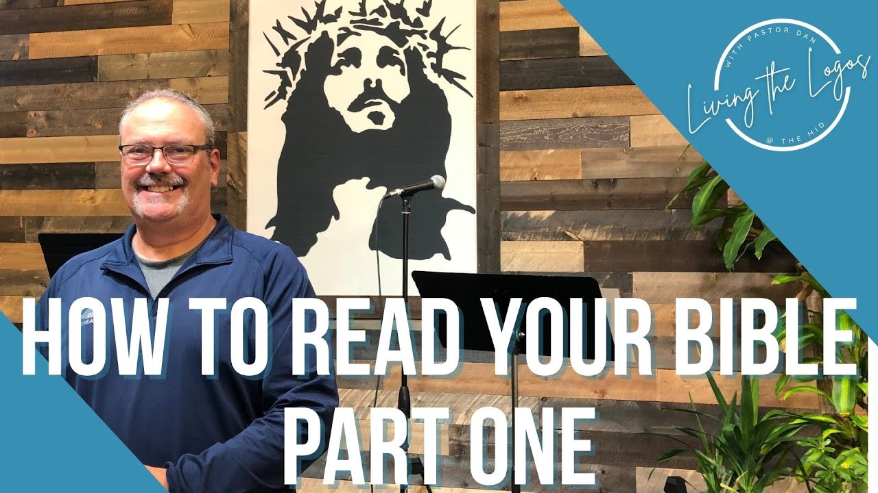 Living the Logos | How to Read your Bible | Part One | Pastor Dan