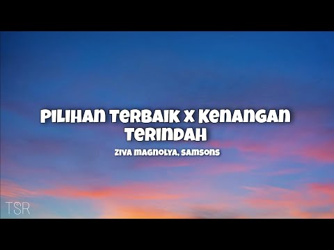 Pilihan Terbaik x Kenangan Terindah - Ziva Magnolya, Samsons || tiktok sound remix (lyrics)