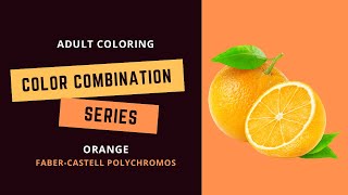 COLOR COMBINATION SERIES: ORANGE - Faber-Castell polychromos - Adult coloring