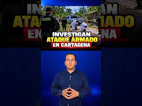 Colombia: Investigan ataque armado que dejó cuatro muertos