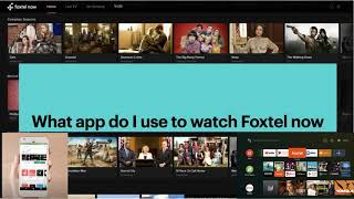 What app do I use to watch Foxtel now