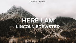 Here I am (Lyrics) - Lincoln Brewster