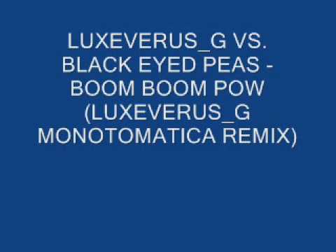 LUXEVERUS G VS BLACK EYED PEAS - BOOM BOOM POW REMIX