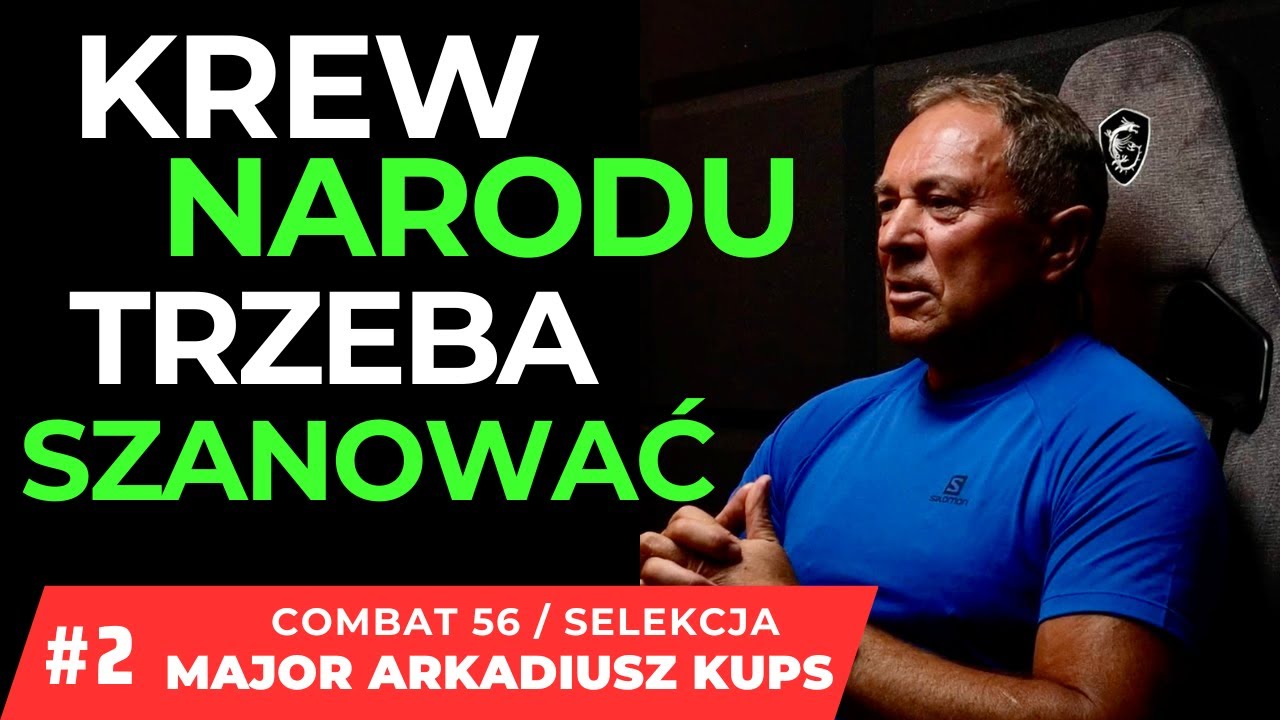 KREW NARODU TRZEBA SZANOWAĆ - MAJOR ARKADIUSZ KUPS