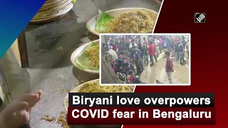 Biryani love overpowers COVID fear in Bengaluru | DOWNLOAD THIS VIDEO IN MP3, M4A, WEBM, MP4, 3GP ETC