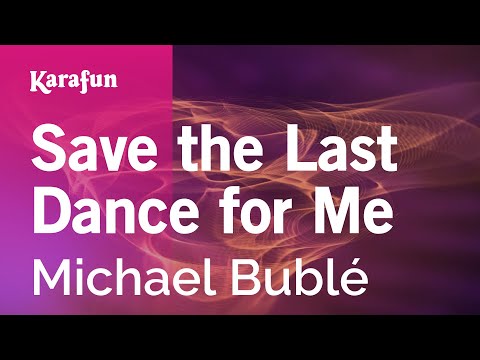 Save the Last Dance for Me - Michael Bublé | Karaoke Version | KaraFun