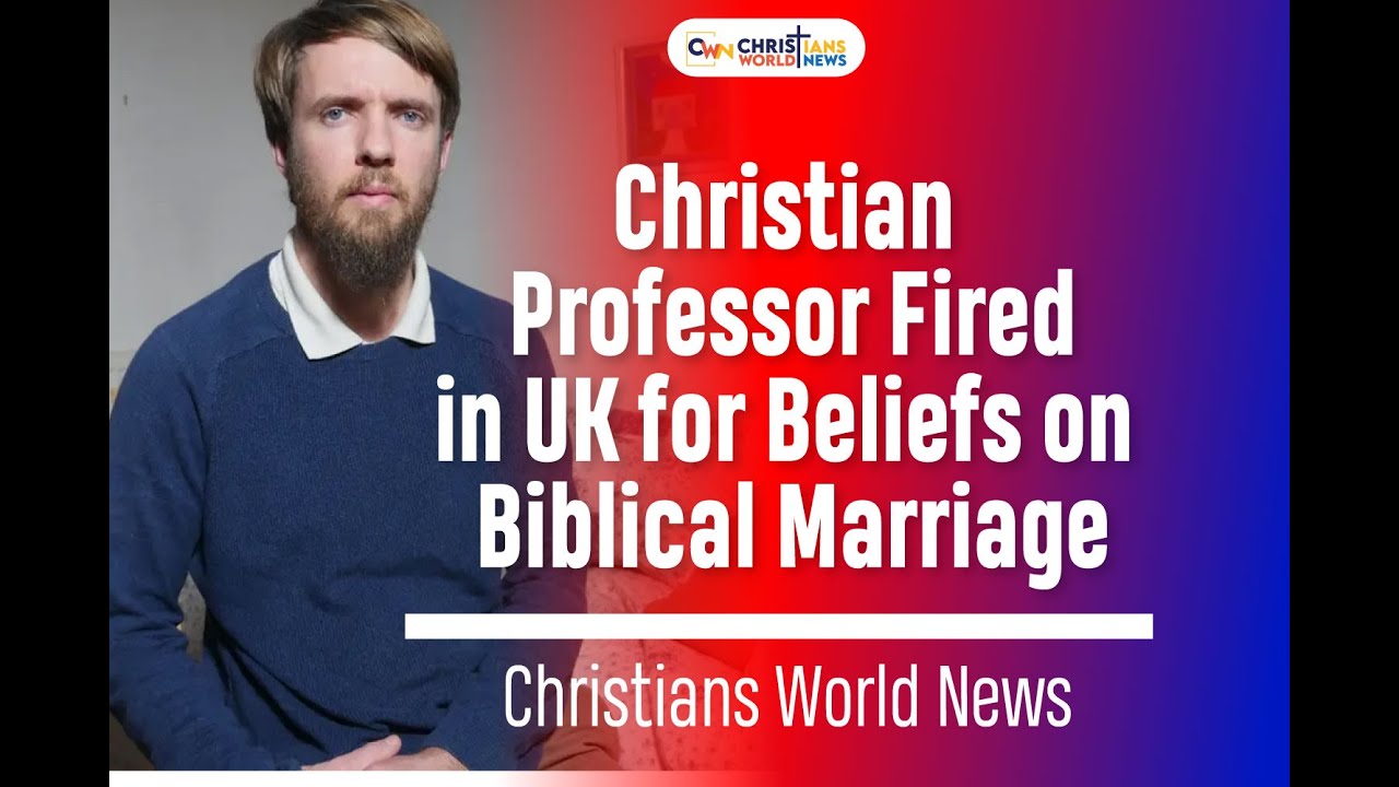 Christian Professor Fired in UK for Beliefs on Biblical Marriage | Christians World News