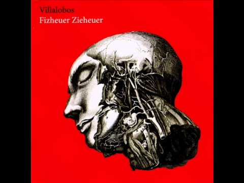 Villalobos - Fizheuer Zieheuer