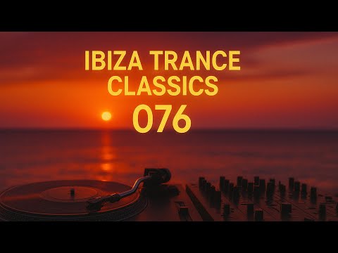 IBIZA TRANCE CLASSICS 076 🌅 | The Most Legendary Ibiza Anthems Ever! | Chicane, PVD, Ferry Corsten 🔥