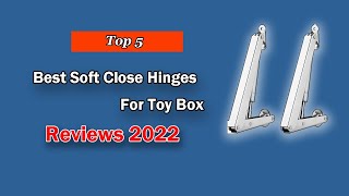 The Best Soft Close Hinges For Toy Box | Top 5 List in 2025